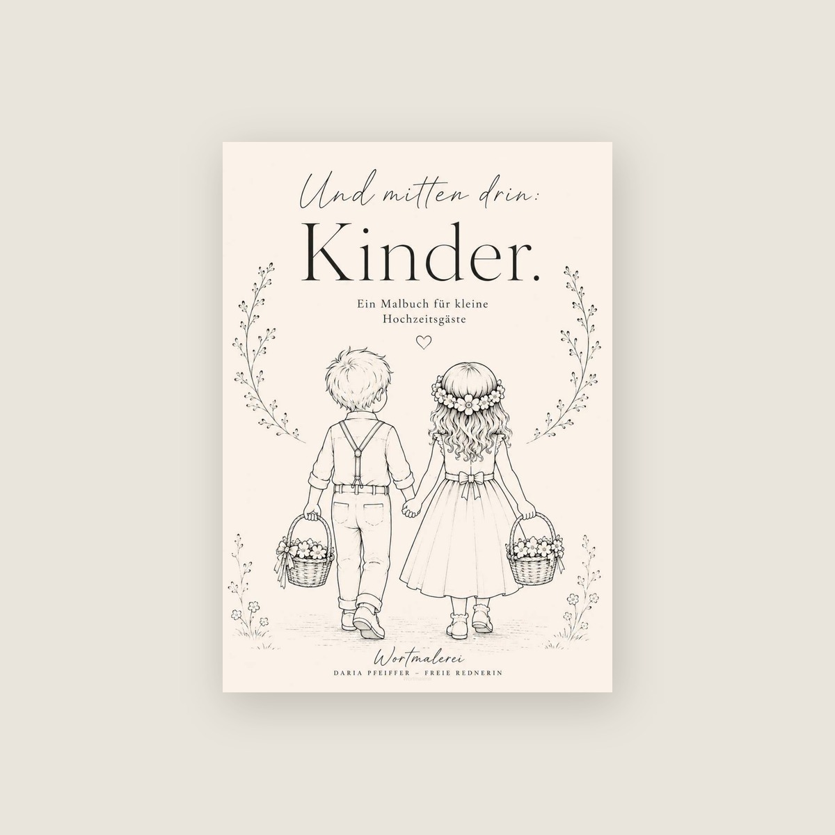 Cover: Und mitten drin: Kinder. — Ein Malbuch für kleine Hochzeitsgäste